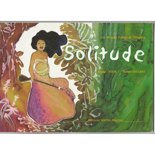 Les Grandes Dames De L'histoire Solitude Gladys Estève Rafaël Vaillant Eo Guadeloupe Esclavage Marthe Magrou