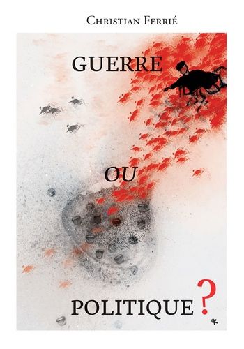 La Politique Ou La Guerre ? - Le Politique Entre Agonistique Et Antagonisme