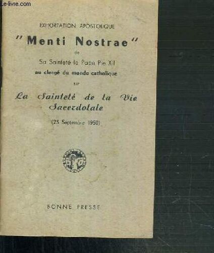 Exhortation Apostolique Menti Nostrae De Sa Saintete Le Pape Pie Xii Au Clerge Du Monde Catholique Sur La Saintete De La Vie Sacerdotale (23 Septembre 1950)