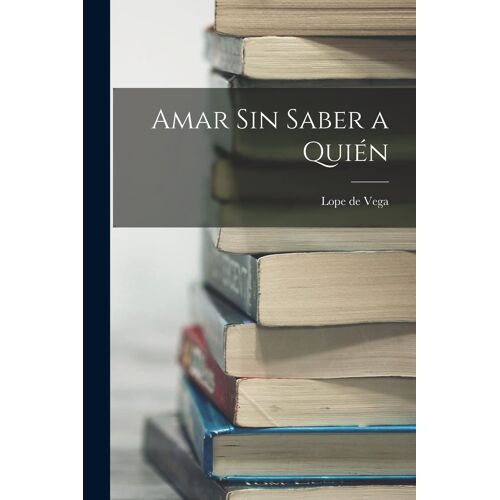 Amar Sin Saber A Quién