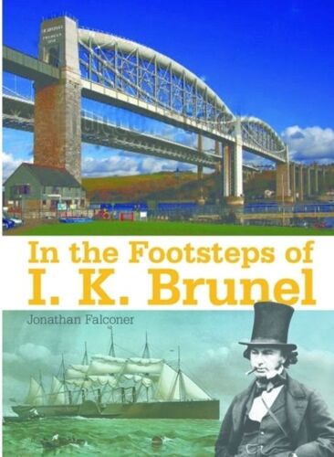 In The Footsteps Of I K Brunel