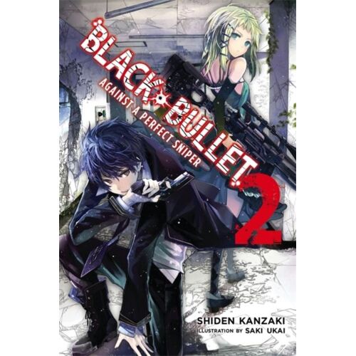 Black Bullet, Vol. 2 (Light Novel): Against A Perfect Sniper Volume 2