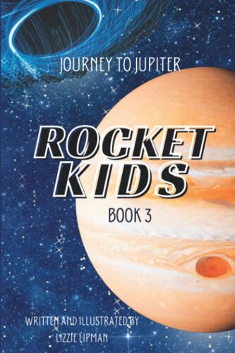 Journey To Jupiter: Rocket Kids: 3 (Earth's Youngest Explorers Discover The Galaxy)