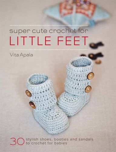 Apala, V: Super Cute Crochet For Little Feet