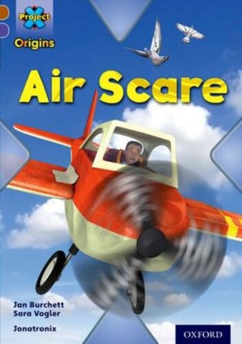 Project X Origins: Brown Book Band, Oxford Level 11: Heroes And Villains: Air Scare