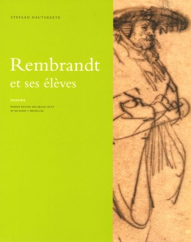 Les Dessins De Rembrandt Et Ses Élèves