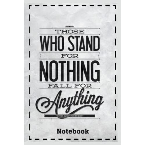 Notebook - Those Who Stand For Nothing Fall For Anything, New Year Holiday Planning: Merry Christmas And Happy New Year 2022 Journal Notebook_6x9 In 114 College Ruled Lined Pages Book