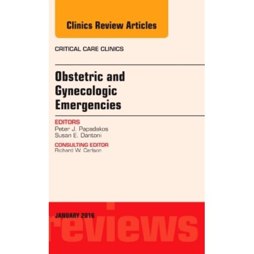 Obstetric And Gynecologic Emergencies, An Issue Of Critical Care Clinics