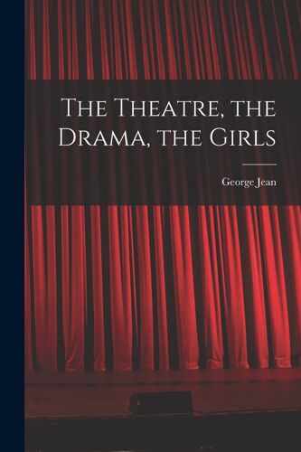 The Theatre, The Drama, The Girls