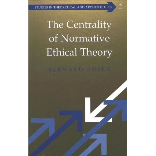 The Centrality Of Normative Ethical Theory