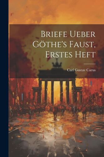 Briefe Ueber Göthe's Faust, Erstes Heft