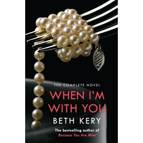 When I'm With You Complete Novel (Because You Are Mine Series #2)