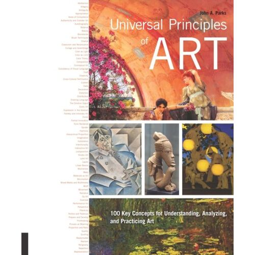 Universal Principles Of Art - 100 Key Concepts For Understanding, Analyzing, And Practicing Art