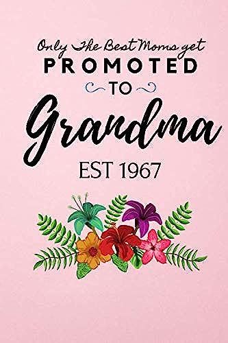 Only The Best Moms Get Promoted To Grandma Brag Book Est 1967: Notebook For Writing Great Gift For Grandma Nana Girl 6x9 Lined Journal 120 Pages