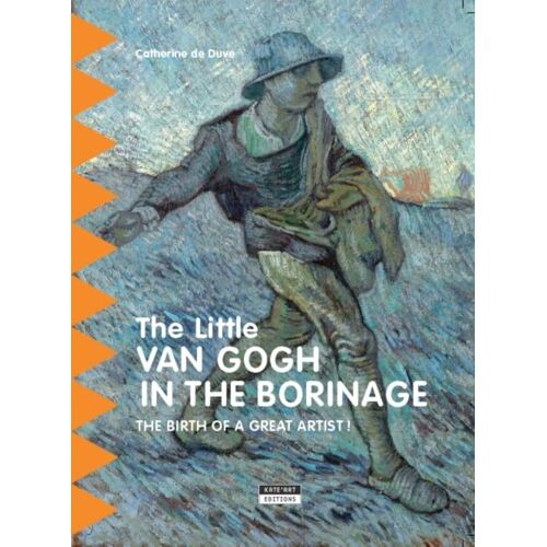 Duve, C: Little Van Gogh In Borinage, The