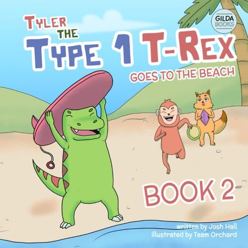 Tyler The Type 1 T-Rex Goes To The Beach: Book 2 About A Dinosaur With Diabetes