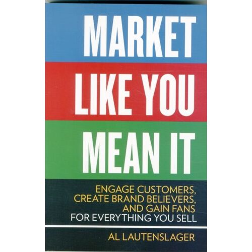 Market Like You Mean It