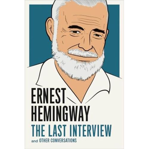 Ernest Hemingway: The Last Interview