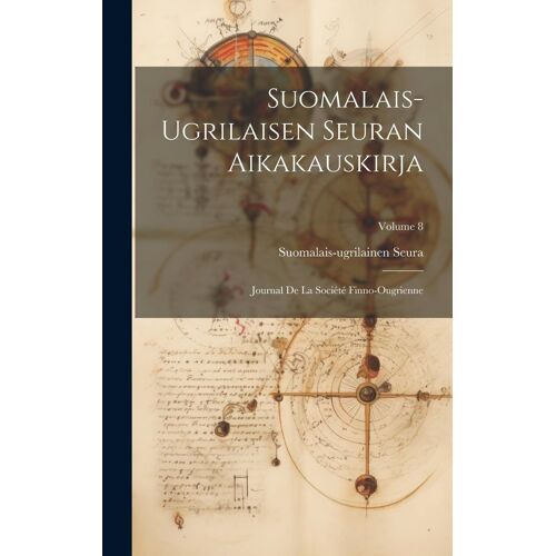 Suomalais-Ugrilaisen Seuran Aikakauskirja: Journal De La Société Finno-Ougrienne; Volume 8