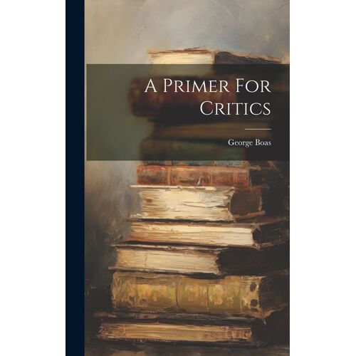 A Primer For Critics
