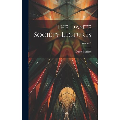 The Dante Society Lectures; Volume 3