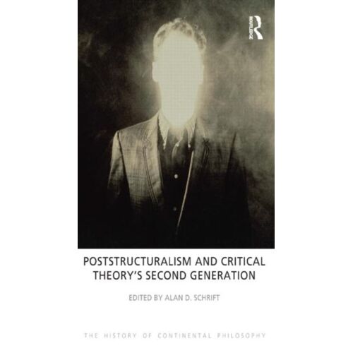 Schrift, A: Poststructuralism And Critical Theory's Second G