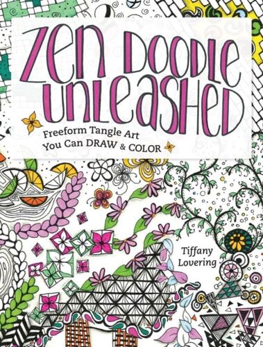 Zen Doodle Unleashed: Freeform Tangle Art You Can Draw And Color