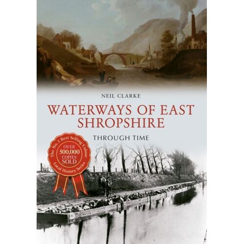 Waterways Of East Shropshire Through Time