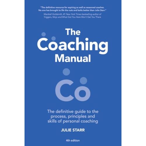 The Coaching Manual: The Definitive Guide To The Process, Principles And Skills Of Personal Coaching