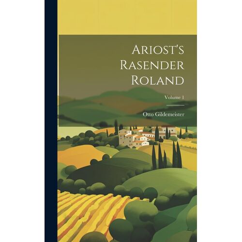 Ariost's Rasender Roland; Volume 1