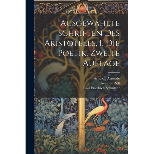 Ausgewählte Schriften Des Aristoteles, I. Die Poetik, Zweite Auflage