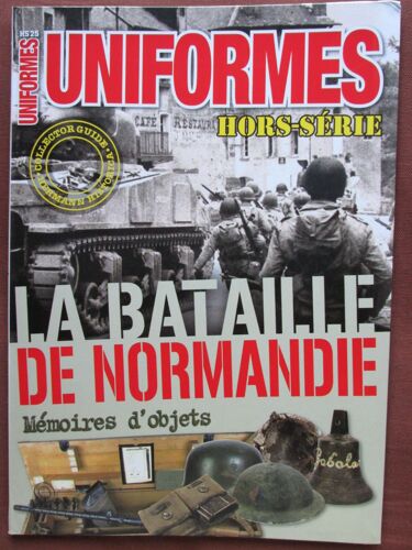 Gazettes Des Uniformes Hs La Bataille De Normandie  Mémoires D'objets