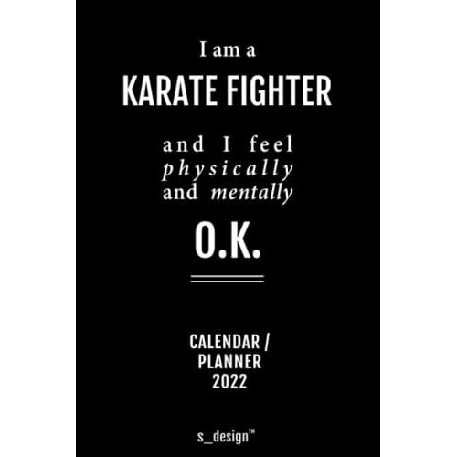Calendar 2022 For Karate Fighters / Karate Fighter: Weekly Planner / Diary / Journal For The Whole Year. Space For Notes, Journal Writing, Event Planning, Quotes And Memories