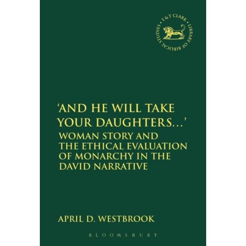 'and He Will Take Your Daughters...': Woman Story And The Ethical Evaluation Of Monarchy In The David Narrative