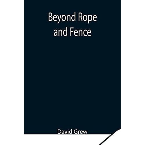 Beyond Rope And Fence