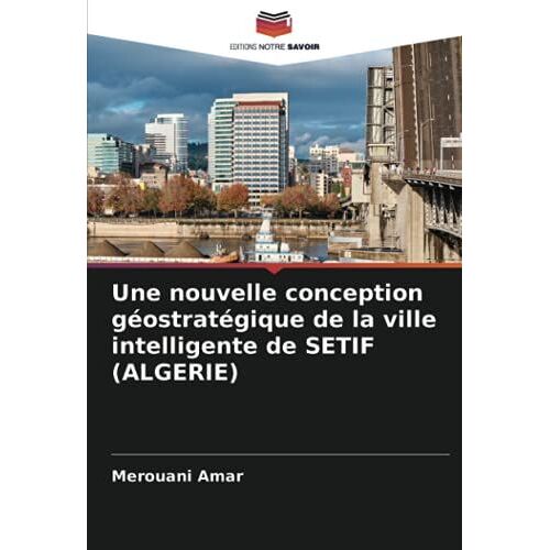 Une Nouvelle Conception Géostratégique De La Ville Intelligente De Setif (Algerie)