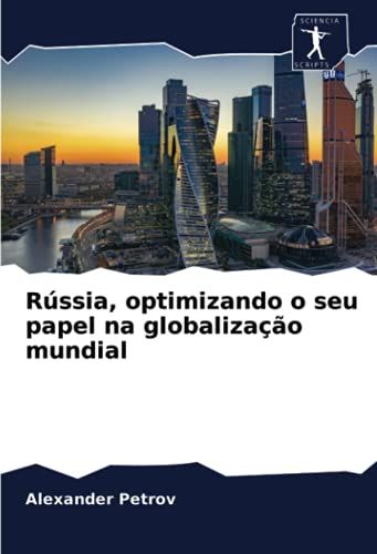 Rússia, Optimizando O Seu Papel Na Globalização Mundial