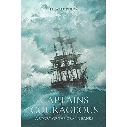 Captains Courageous A Story Of The Grand Banks: With Original Illustrations