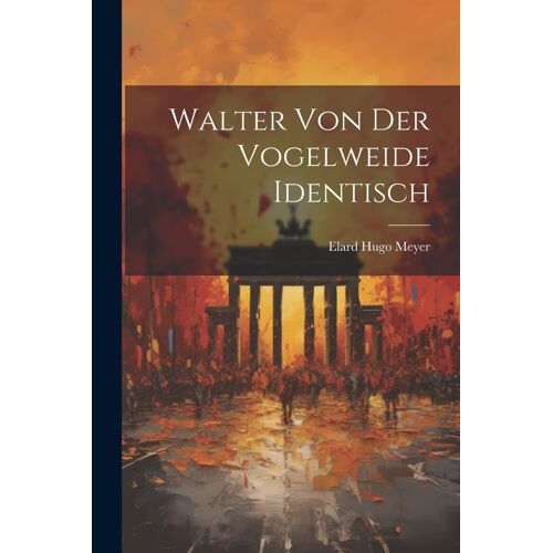 Walter Von Der Vogelweide Identisch