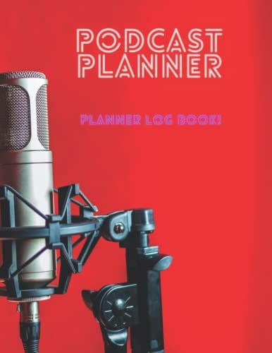 ''podcast Planner Log Book'': : Funny Podcast Log Book Planner, Hosting Notebook & Podcasting Journal Logbook For Planning Perfect Podcasts - Gift For ... Hosts, Producers & Entrepreneurs Men & Women
