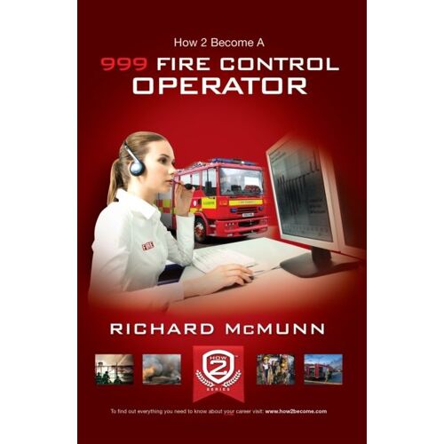 How To Become A 999 Fire Control Operator: The Ultimate Guide To Becoming A Fire Control Operator