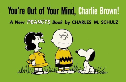 You're Out Of Your Mind, Charlie Brown!