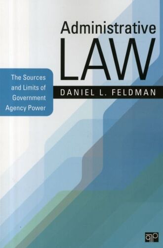 Administrative Law: The Sources And Limits Of Government Agency Power