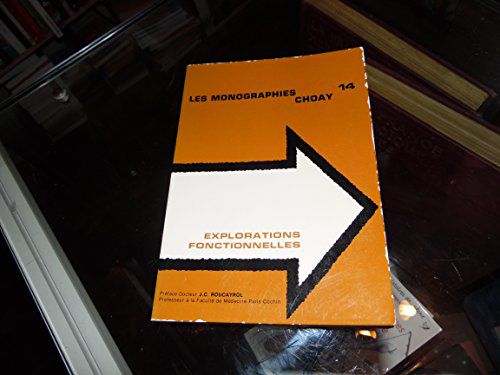 Les Monographies Choay 14 : Explorations Fonctionnelles