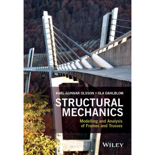 Structural Mechanics: Modelling And Analysis Of Frames And Trusses