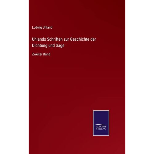 Uhlands Schriften Zur Geschichte Der Dichtung Und Sage