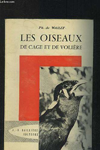 Les Oiseaux De Cage Et De Volière - Préface Du Prince Paul Murat