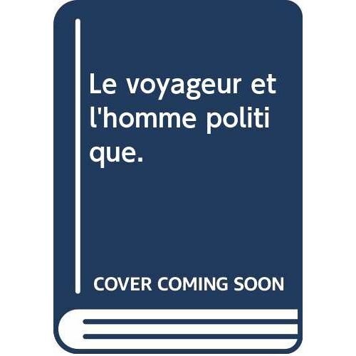 Le Voyageur Et L'homme Politique.