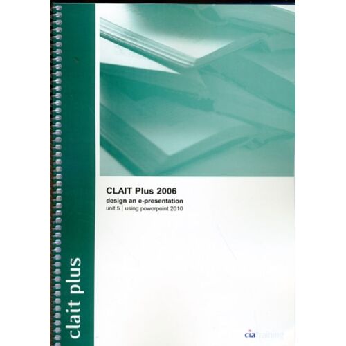 Clait Plus 2006 Unit 5 Design An E-Presentation Using Powerpoint 2010