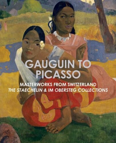 Gauguin To Picasso, Masterworks From Switzerland